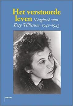 Het verstoorde leven: dagboek van Etty Hillesum, 1941-1943 by Etty Hillesum