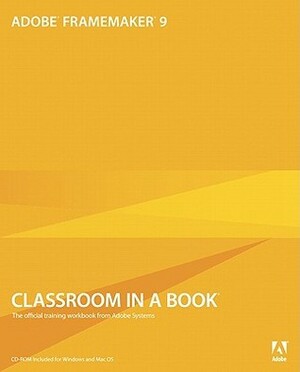 Adobe FrameMaker 9 Classroom in a Book by Adobe Creative Team