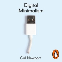 Digital Minimalism by Cal Newport