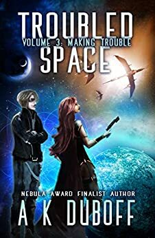 Making Trouble Troubled Space, #3) by A.K. DuBoff