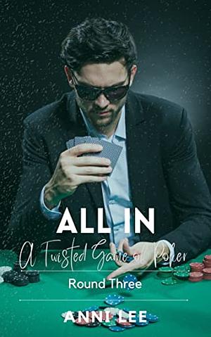 All In: A Twisted Game of Poker: Round Three by Anni Lee