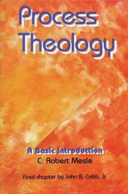 Process Theology: A Basic Introduction by C. Robert Mesle