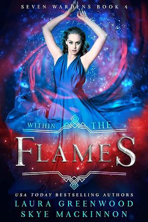 Within the Flames by Skye MacKinnon, Laura Greenwood