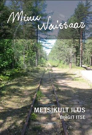 Minu Naissaar: Metsikult ilus by Birgit Itse
