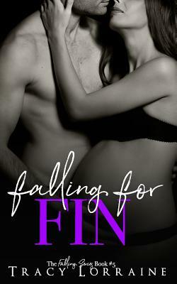 Falling for Fin: A Brother's Best Friend Romance by Tracy Lorraine
