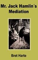 Mr. Jack Hamlin's Mediation by Fiction › Short Stories (single author)Fiction / Short Stories (single author)