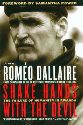 Shake Hands with the Devil: The Failure of Humanity in Rwanda by Roméo Dallaire