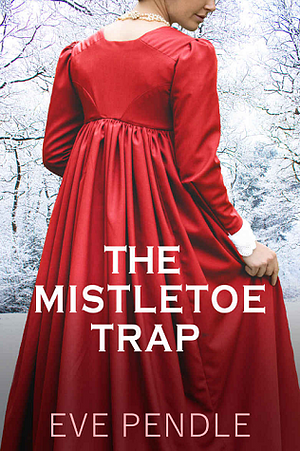 The Mistletoe Trap by Eve Pendle