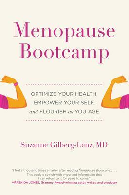 Menopause Bootcamp: Optimize Your Health, Empower Your Self, and Flourish as You Age by Suzanne Gilberg-Lenz