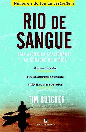 Rio de Sangue - Uma aventura apaixonante ao coração de África by Tim Butcher