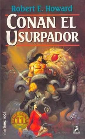 Conan el usurpador by Robert E. Howard, Robert E. Howard