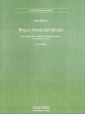 What Sweeter Music: Full Score by John Rutter