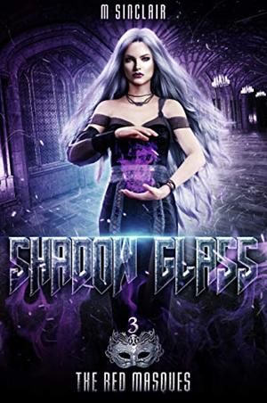 Shadow Glass by M. Sinclair