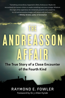 Andreasson Affair: The True Story of a Close Encounter of the Fourth Kind by Raymond E. Fowler