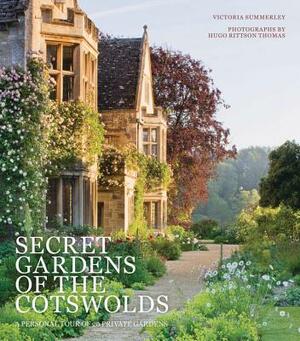 Secret Gardens of the Cotswolds by Victoria Summerley