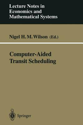 Computer-Aided Transit Scheduling: Proceedings, Cambridge, Ma, Usa, August 1997 by 