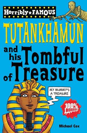 Tutankhamun and His Tombful of Treasure. by Michael Cox by Michael Cox