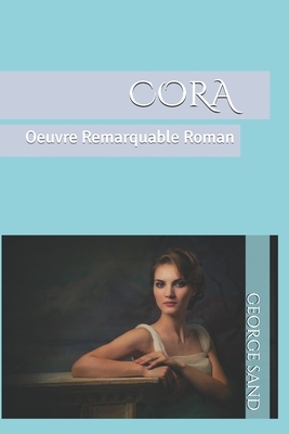 Cora: Oeuvre Remarquable Roman by George Sand