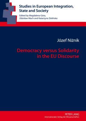 Democracy Versus Solidarity in the Eu Discourse by Jozef Niznik