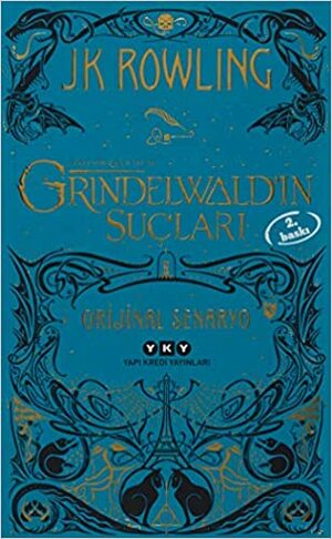 Fantastik Canavarlar: Grindelwald'ın Suçları - Orijinal Senaryo by J.K. Rowling