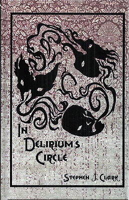 In Delirium's Circle by Stephen J. Clark