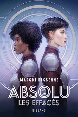 Les Effacés: Absolu, T2 by Margot Dessenne, Margot Dessenne