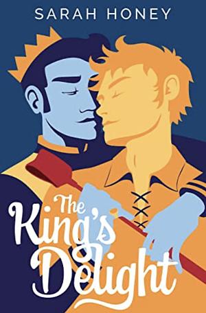 The King's Delight by Sarah Honey