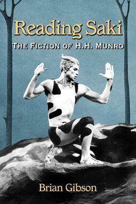 Reading Saki: The Fiction of H.H. Munro by Brian Gibson