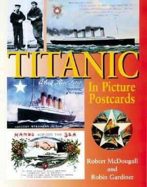 Titanic In Picture Postcards by Robert Mcdougall, Robert Gardiner