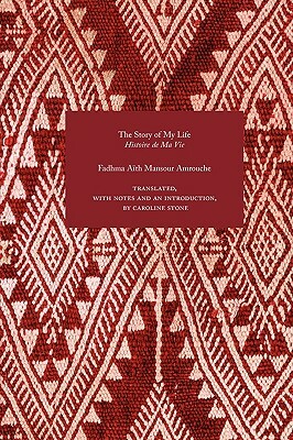 The Story of My Life by Fadhma Aith Mansour Amrouche