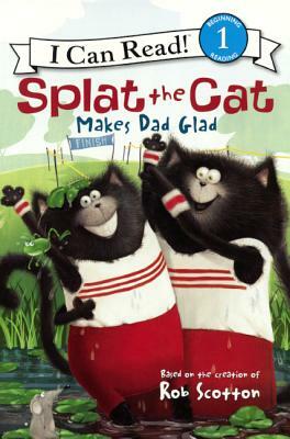 Splat the Cat Makes Dad Glad by Rob Scotton