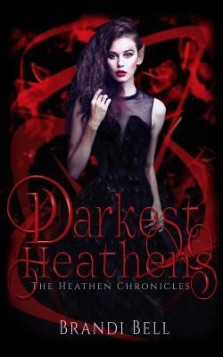 Darkest Heathens by Brandi Bell
