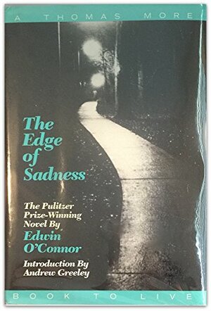 The Edge of Sadness by Edwin O'Connor