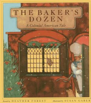 The Baker's Dozen: A Colonial American Tale by Heather Forest