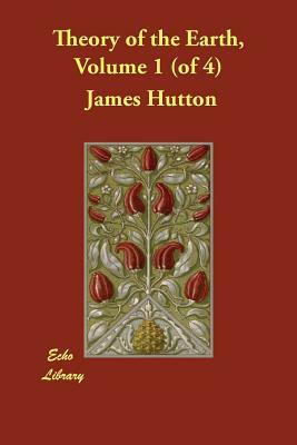 Theory of the Earth, Volume 1 (of 4) by James Hutton