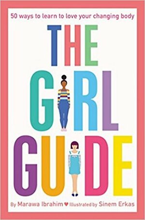 The Girl Guide: 50 Ways to Learn to Love Your Changing Body by Marawa Ibrahim, Sinem Erkas