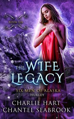 The Wife Legacy by Chantel Seabrook, Charlie Hart