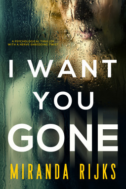 I Want You Gone by Miranda Rijks