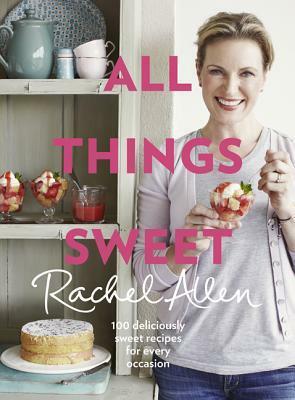 All Things Sweet by Rachel Allen
