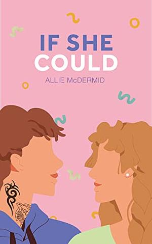 If She Could by Allie McDermid