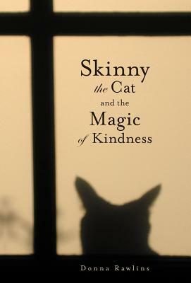 Skinny the Cat & the Magic of Kindness by Donna Rawlins