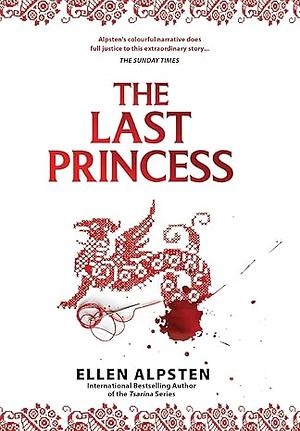 The Last Princess: Daughter of the House of Dragons by Ellen Alpsten