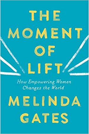 Moment Of Lift by Melinda French Gates