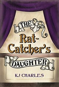 The Rat-Catcher's Daughter by KJ Charles