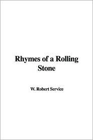 Rhymes of a Rolling Stone by Robert W. Service