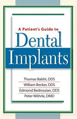 A Patient's Guide to Dental Implants by Edmond Bedrossian, Thomas Balshi, William Becker