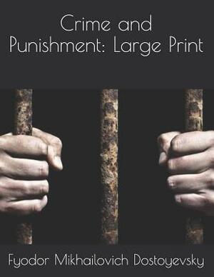 Crime and Punishment: Large Print by Fyodor Dostoevsky