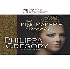 The Kingmaker's Daughter by Philippa Gregory