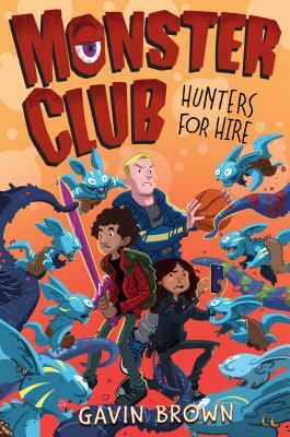 Monster Club: Hunters for Hire by Gavin Brown