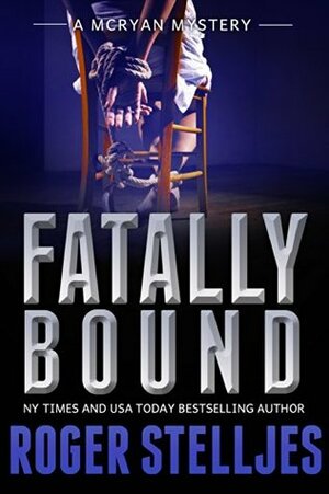 Fatally Bound by Roger Stelljes